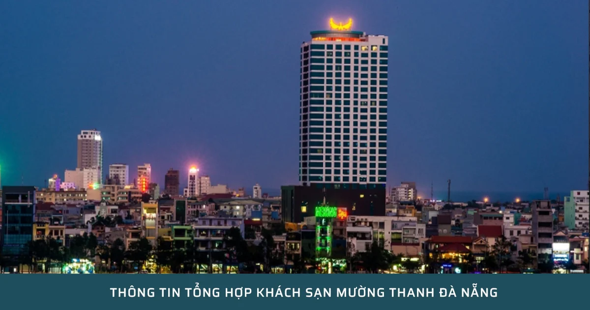 Khách sạn Mường Thanh Đà Nẵng, tổng hợp thông tin cho du khách Khách sạn Mường Thanh Đà Nẵng, tổng hợp thông tin cho du khách