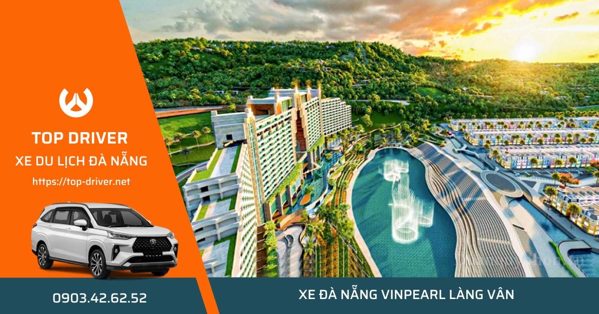 Thuê xe Đà Nẵng đi Vinpearl Làng Vân • Bảng giá trọn gói xe 7-16 chỗ Thuê xe Đà Nẵng đi Làng Vân Resort