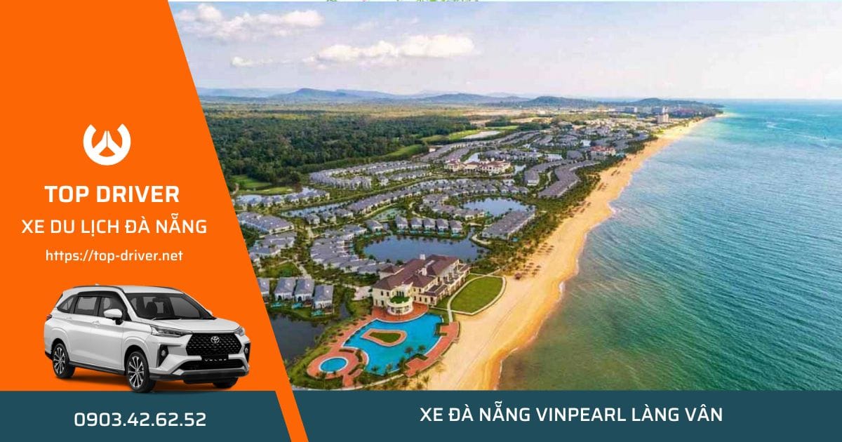 Thuê xe Đà Nẵng đi Vinpearl Làng Vân • Bảng giá trọn gói xe 7-16 chỗ Thuê xe Đà Nẵng đi Làng Vân Resort