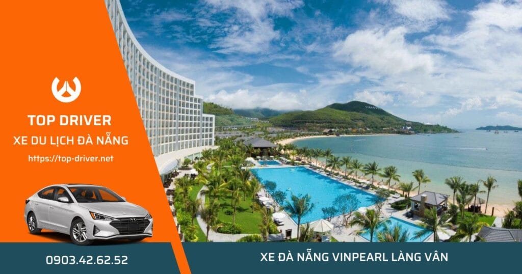 Thuê xe Đà Nẵng đi Vinpearl Làng Vân • Bảng giá trọn gói xe 7-16 chỗ Thuê xe 4 chỗ Đà Nẵng đi Vinpearl Làng Vân Resort