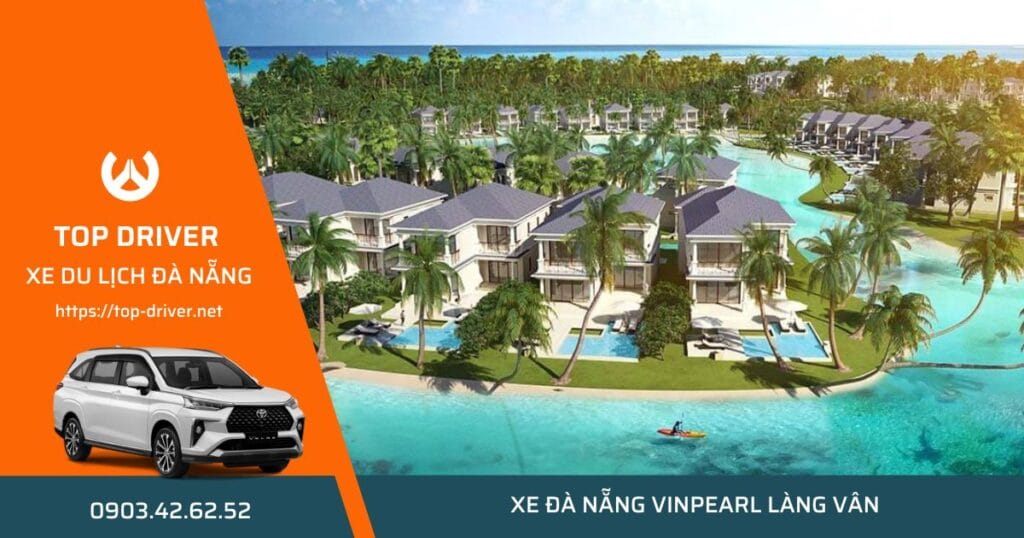Thuê xe Đà Nẵng đi Vinpearl Làng Vân • Bảng giá trọn gói xe 7-16 chỗ Thuê xe 7 chỗ Đà Nẵng đi Vinpearl Làng Vân Resort