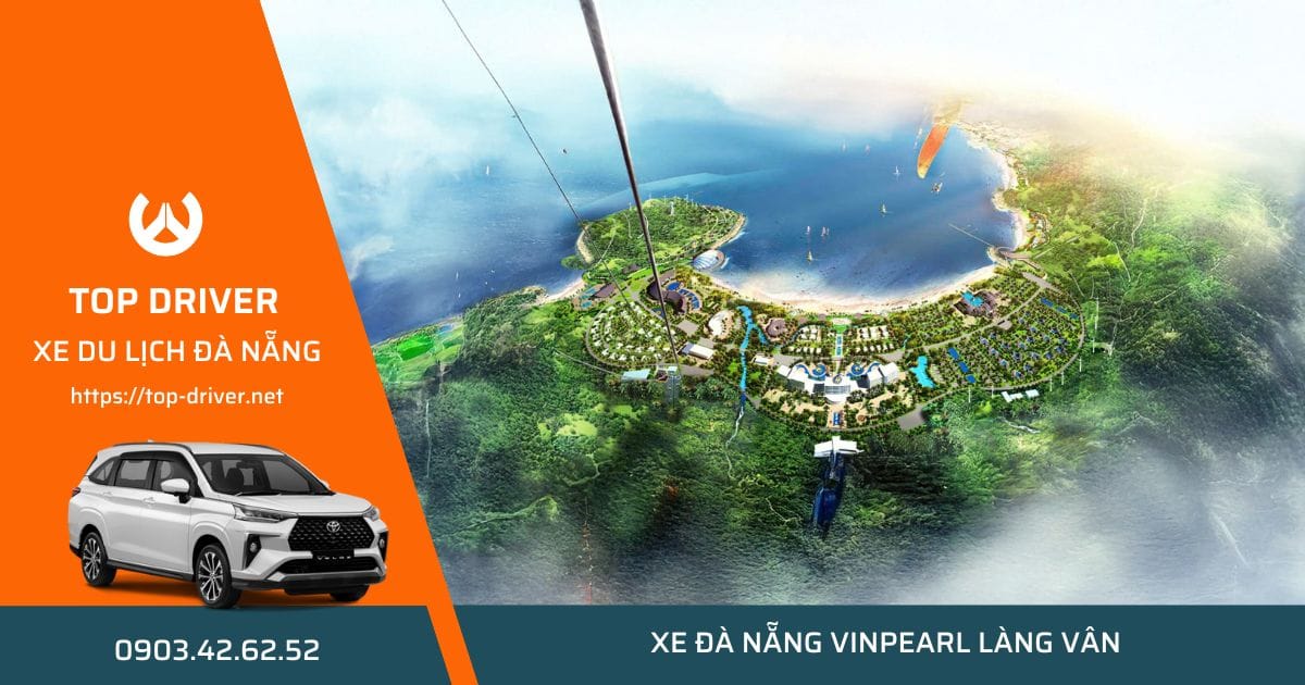 Thuê xe Đà Nẵng đi Vinpearl Làng Vân • Bảng giá trọn gói xe 7-16 chỗ Xe Đà Nẵng đi Vinpearl Làng Vân Resort