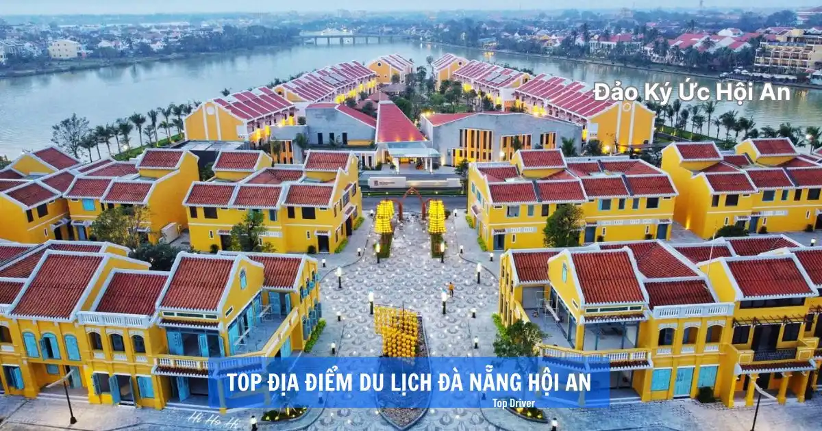 Top 20 địa điểm du lịch Đà Nẵng Hội An đáng đi nhất Đảo Ký Ức Hội An