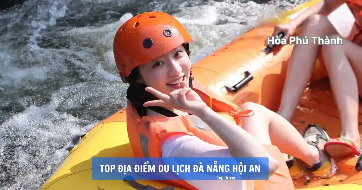 Top 20 địa điểm du lịch Đà Nẵng Hội An đáng đi nhất Hòa Phú Thành