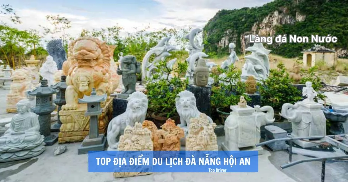 Top 20 địa điểm du lịch Đà Nẵng Hội An đáng đi nhất Làng đá Non Nước