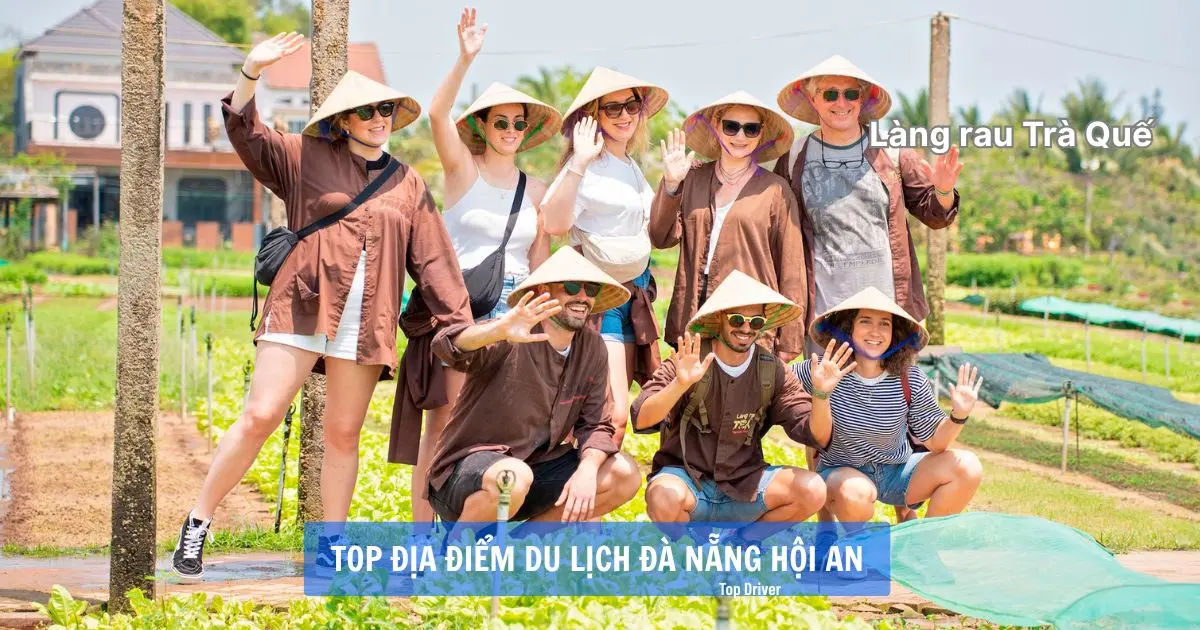 Top 20 địa điểm du lịch Đà Nẵng Hội An đáng đi nhất Làng Rau Trà Quế