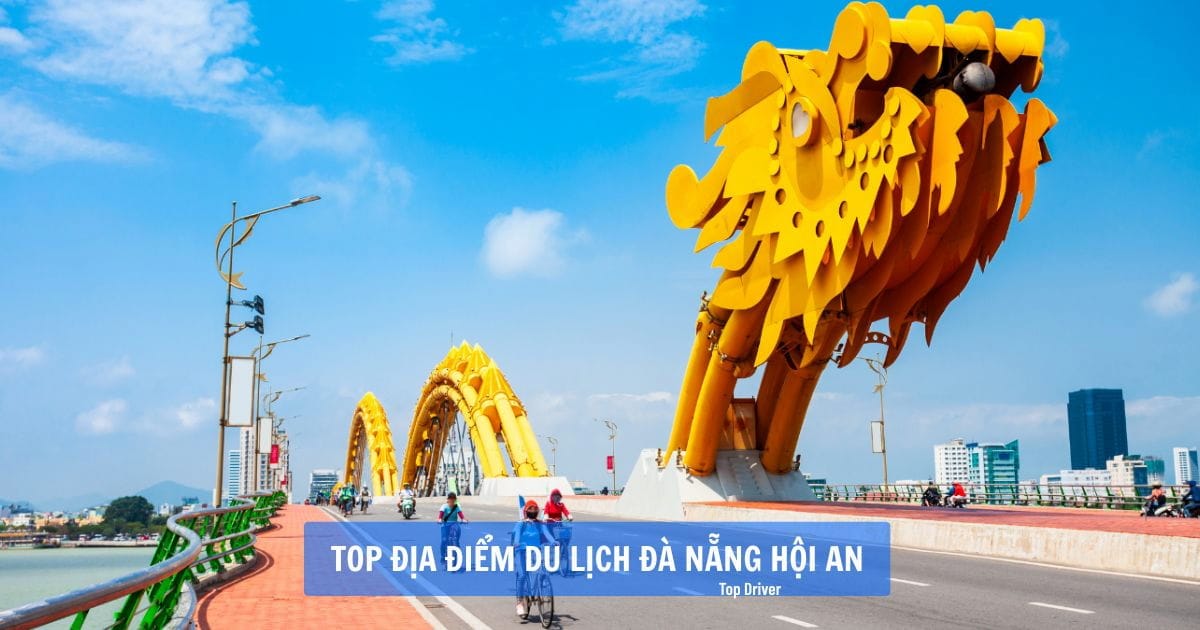 Top 20 địa điểm du lịch Đà Nẵng Hội An đáng đi nhất Cầu Rồng - Top 20 địa điểm du lịch Đà Nẵng Hội An