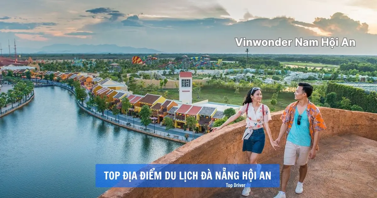 Top 20 địa điểm du lịch Đà Nẵng Hội An đáng đi nhất VinWonders Nam Hội An
