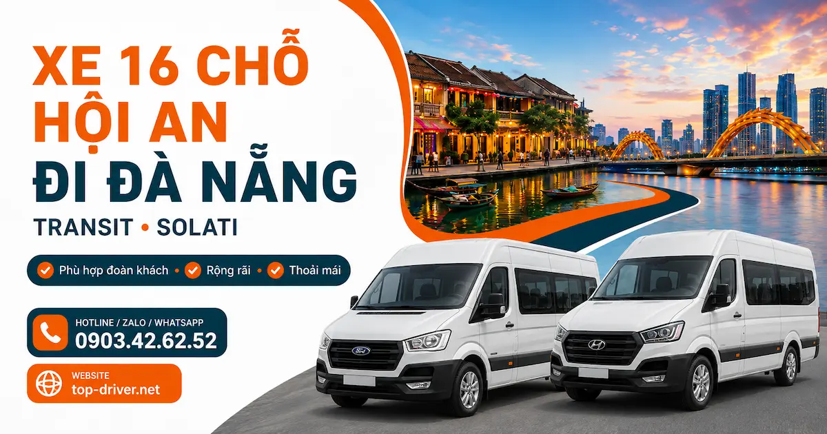 Xe Hội An Đi Đà Nẵng • Bảng giá trọn gói xe 7-16 chỗ Xe 16 chỗ Hội An đi Đà Nẵng